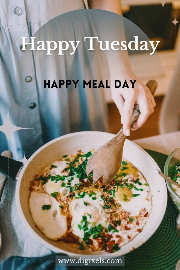 Happy Tuesday Images with text, quotes, meal on bowl
