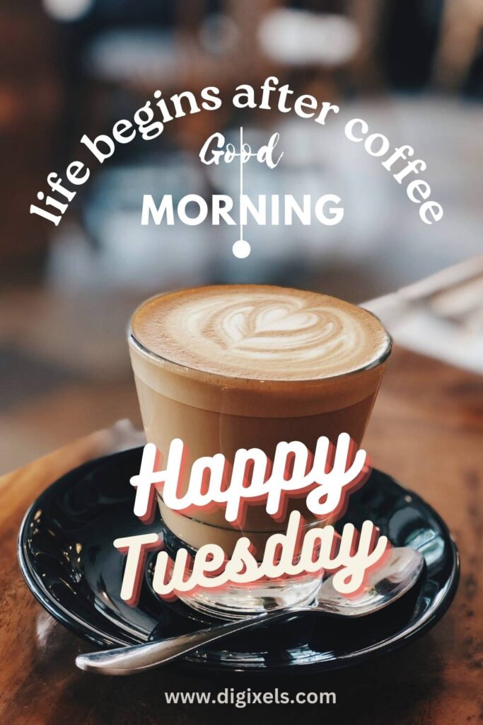 Happy Tuesday Images with coffee cup, text