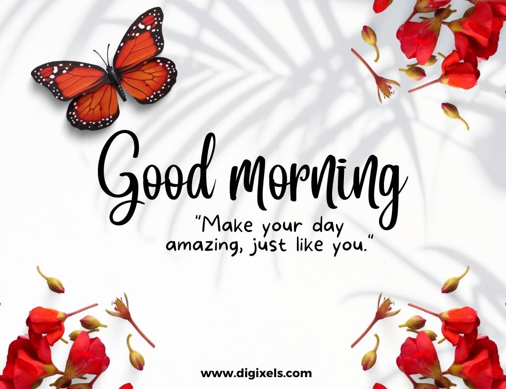 Good morning images with quotes, text, red flowers, butterfly